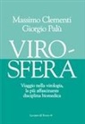 Massimo Clementi, Giorgio Palù - Virosfera. Viaggio nella virologia, la più affascinante disciplina biomedica