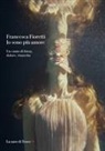 Francesca Fioretti - Io sono più amore. Un canto di forza, dolore, rinascita