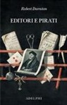 Robert Darnton - Editori e pirati