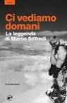 Jeremy Evans, Leonardo Bizzaro, Simona Righetti - Ci vediamo domani. La leggenda di Marco Siffredi