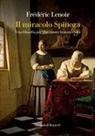 Frédéric Lenoir - Il miracolo Spinoza. Una filosofia per illuminare la nostra vita