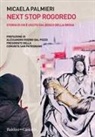 Micaela Palmieri - Next Stop Rogoredo. Storia di chi è uscito dal bosco della droga