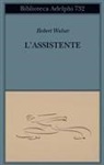 Robert Walser - L' assistente