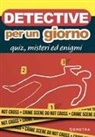 Detective per un giorno. Quiz, misteri ed enigmi