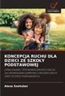 Alena Seehuber - KONCEPCJA RUCHU DLA DZIECI ZE SZKOLY PODSTAWOWEJ