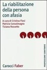P. Consolmagno, C. Flosi, T. Rossetto - La riabilitazione della persona con afasia