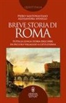 Piero Santonastaso, Alessandra Spinelli - Breve storia di Roma. Tutta la lunga storia dell'Urbe: da piccolo villaggio a Città Eterna