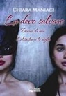 Chiara Maniaci - La devo salvare. Diario di una lolita fuori le righe