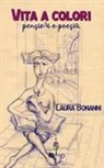 Laura Bonanni, Ugo Angelini, Adriana Giulia Vertucci - Vita a colori (pensieri e poesia)