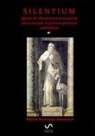 Maria Nunziata Anzalone - Silentium. Spunti di riflessione e manuale di istruzioni per la pratica spirituale quotidiana