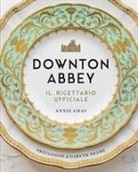 Annie Gray - Downton Abbey. Il ricettario ufficiale