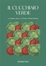 Giulia Pianigiani, Walter Pedrotti, Paolo Pigozzi - Il cucchiaio verde. La bibbia della cucina vegetariana