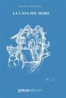 Francesco D'Episcopo - La casa sul mare