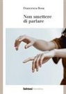 Francesca Rosa - Non smettere di parlare