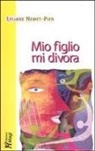 Lyliane Nemet-Pier - Mio figlio mi divora