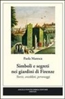 Paola Maresca - Simboli e segreti nei giardini di Firenze