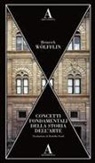 Heinrich Wölfflin - Concetti fondamentali della storia dell'arte