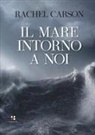 Rachel Carson - Il mare intorno a noi