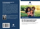 Alena Seehuber - Ein Bewegungskonzept für Grundschulkinder