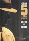 Igort - 5 è il numero perfetto. Dietro le quinte
