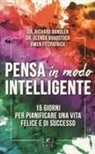 Richard Bandler, Glenda Bradstock, Owen Fitzpatrick - Pensa in modo intelligente. 15 giorni per pianificare una vita felice e di successo