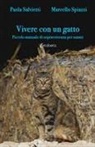 Paola Salvietti, Marcello Spiazzi - Vivere con un gatto. Piccolo manuale di sopravvivenza per umani