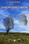 Daniela Muggia - Di morte non si muore