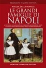 Nicola Della Monica - Le grandi famiglie di Napoli. Le vicende, gli aneddoti, le curiosità mondane dei tanti illustri casati protagonisti della storia partenopea