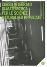 Paolo Baiti, Lorenzo Freddi - Corso integrato di matematica per le scienze naturali ed applicate