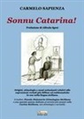 Carmelo Sapienza - Sonnu Catarina. Origini, etimologie e nessi sottostanti relativi alle espressioni verbali più diffuse ed emblematiche in uso nella lingua siciliana