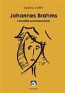Sabina Sellitri - Johannes Brahms. L'eredità schumanniana