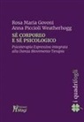Rosa Maria Govoni, Anna Piccioli Weatherhogg - Sé corporeo e sé psicologico. Psicoterapia espressiva integrata alla danza movimento terapia