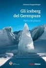 Giovanni Kappenberger - Gli iceberg del Gerenpass. Poetica del ghiaccio