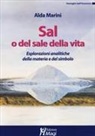 Alda Marini - Sal, o del sale della vita. Esplorazioni analitiche della materia e del simbolo