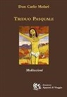 Carlo Molari, Ornella Stazi - Triduo pasquale. Meditazioni