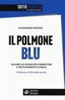 Alessandro Macina - Il polmone blu. Salvare gli oceani per combattere il riscaldamento globale