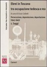 E. Collotti - Ebrei in Toscana tra occupazione tedesca e RSI. Persecuzione, depredazione, deportazione (1943-1945)