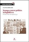 Anna Rita Gabellone - Stampa e potere politico in Inghilterra. Il Daily Mail dal 1896 al 1940