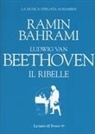 Ramin Bahrami - Ludwig van Beethoven. Il ribelle