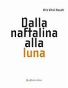 Rita Vitali Rosati - Dalla naftalina alla luna