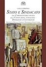 Luigi Copertino - Stato e sindacato. Dal Corporativismo fascista alla Costituzione antifascista - Divergenze e convergenze