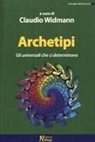 Claudio Widmann - Archetipi. Gli universali che ci determinano