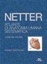 Frank H. Netter - Netter. Atlante di anatomia umana sistematica