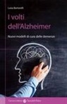 Luisa Bartorelli - I volti dell'Alzheimer. Nuovi modelli di cura delle demenze