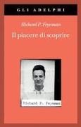 Richard P. Feynman, Jeffrey Robbins - Il piacere di scoprire