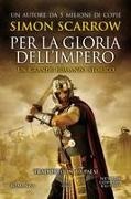 Simon Scarrow - Per la gloria dell'impero