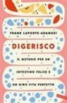 Frank Laporte-Adamski, Francesca Martucci - Digerisco. Il metodo per un intestino felice e un giro vita perfetto