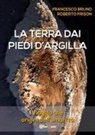 Francesco Bruno, Roberto Frison - La terra dai piedi d'argilla