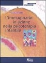 Nicole Fabre - L' immaginario in azione nella psicoterapia infantile