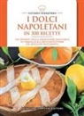Luciano Pignataro - I dolci napoletani in 300 ricette